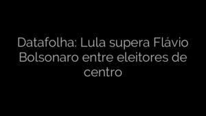 ​Datafolha: Lula supera Flávio Bolsonaro entre eleitores de centro 